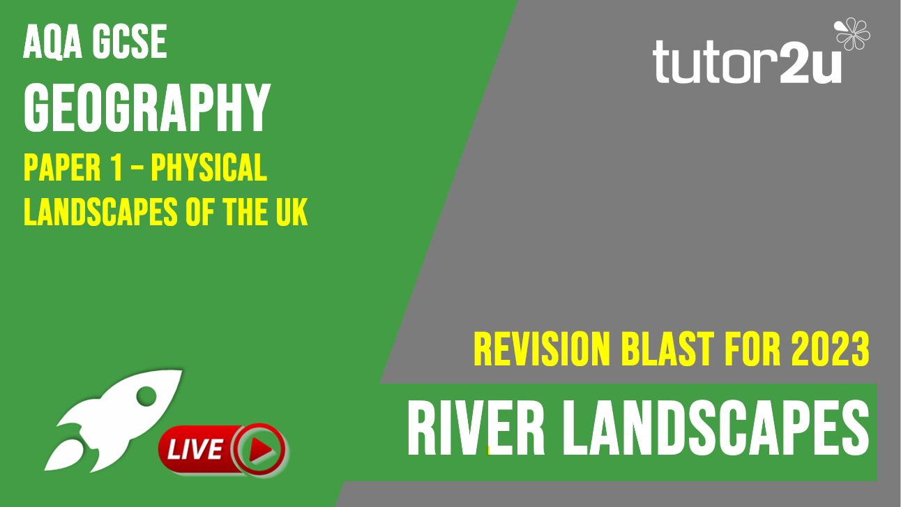 Quick Revise - River Landscapes | AQA GCSE Geography Revision Blast ...