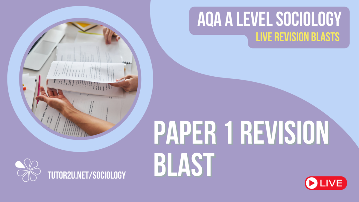 Paper 1 Revision Blast | AQA A Level Sociology Live Revision For 2024 ...