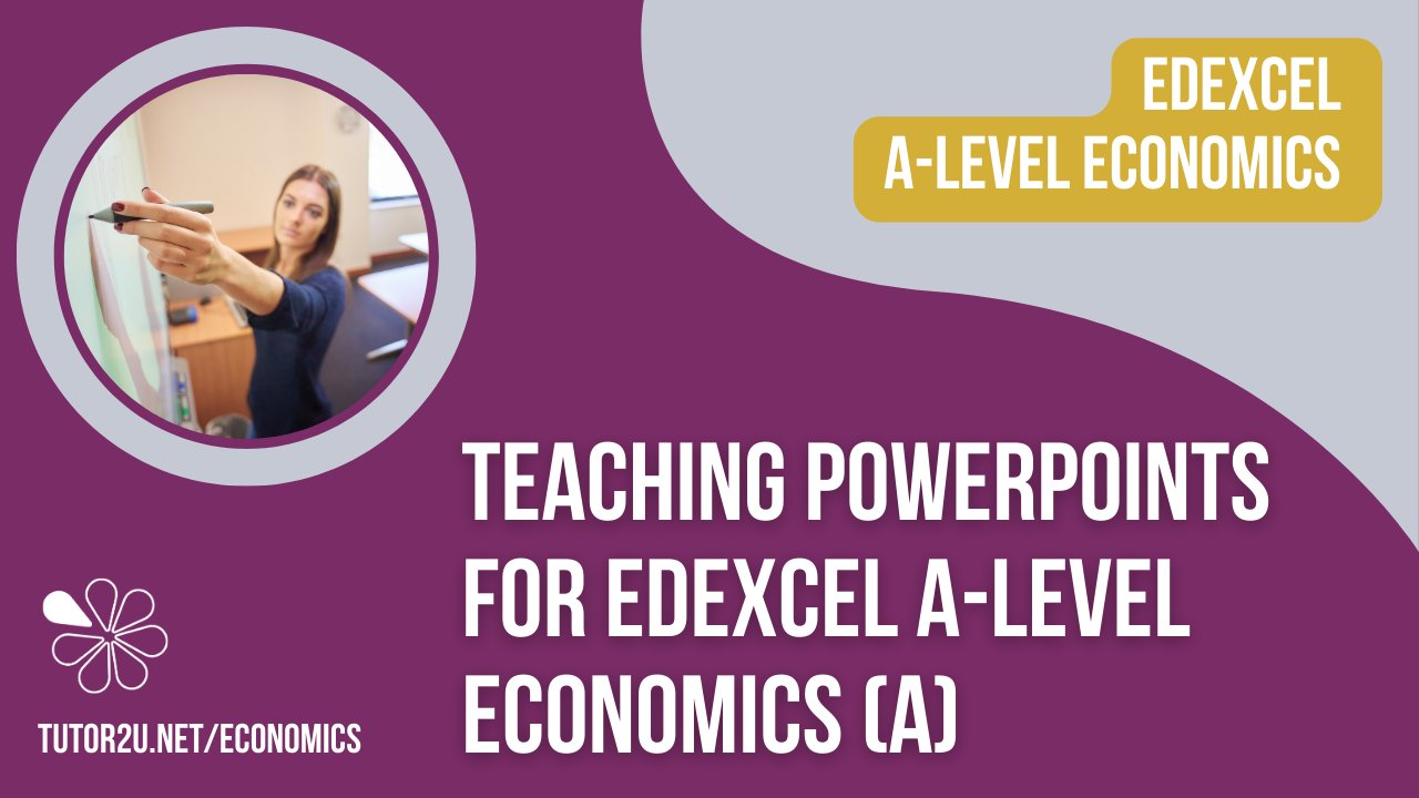 Teacher PowerPoints For Edexcel A-Level Economics | Collections ...