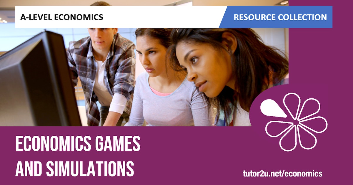 Economics Games and Simulations | Collections | Economics | tutor2u