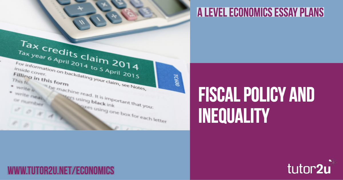 Fiscal Policy And Inequality (Revision Essay Plan) | Reference Library ...