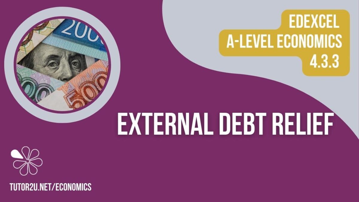 4.3.3 Debt Relief (Edexcel ALevel Economics Teaching PowerPoint