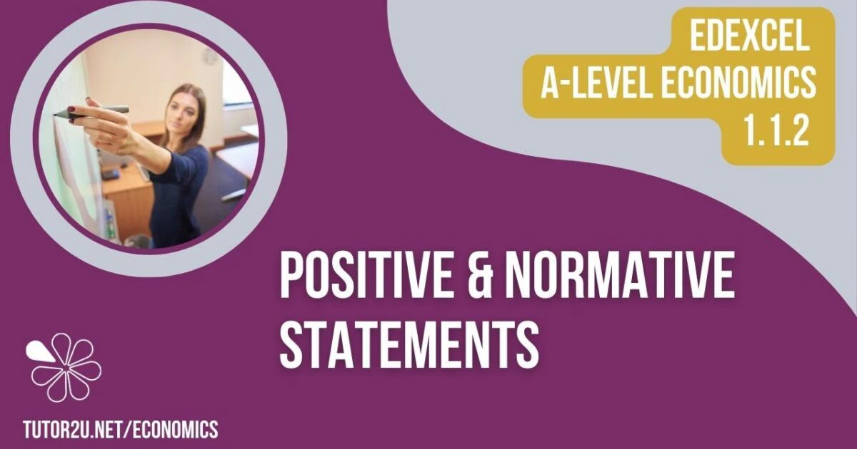 1.1.2 Positive and Normative Statements (Edexcel A-Level Economics