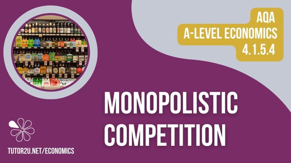 4.1.5.4 Monopolistic Competition (AQA A Level Economics Teaching ...