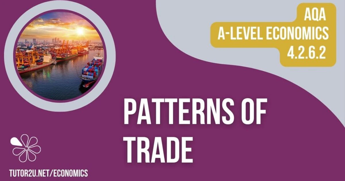 4.2.6.2. Patterns of Trade (AQA A Level Economics Teaching Powerpoint ...