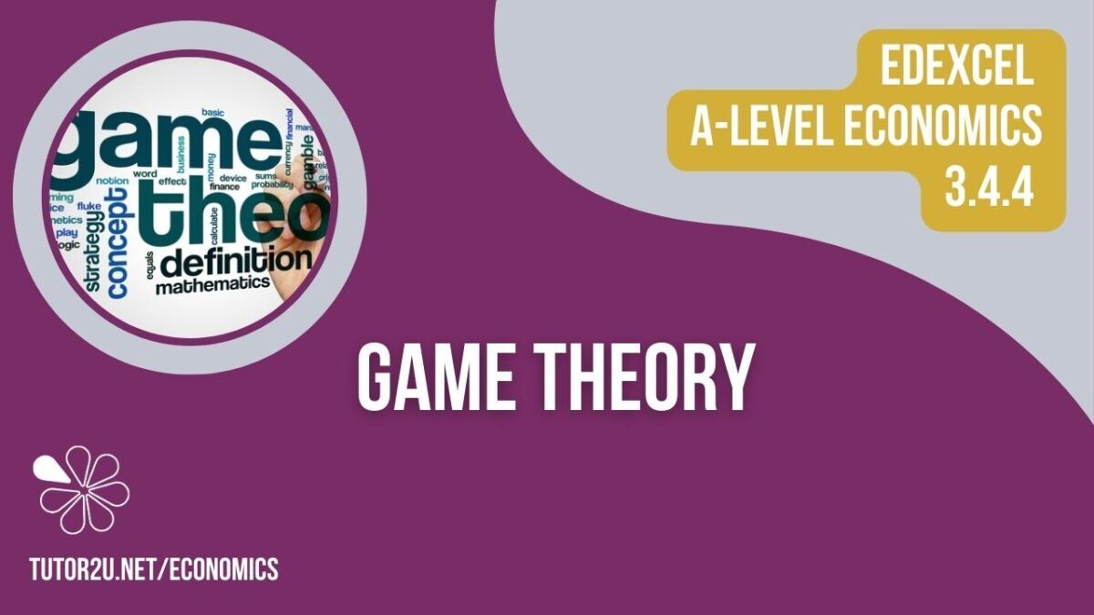 3.4.4 Oligopoly - Game Theory (Edexcel A-Level Economics Teaching ...