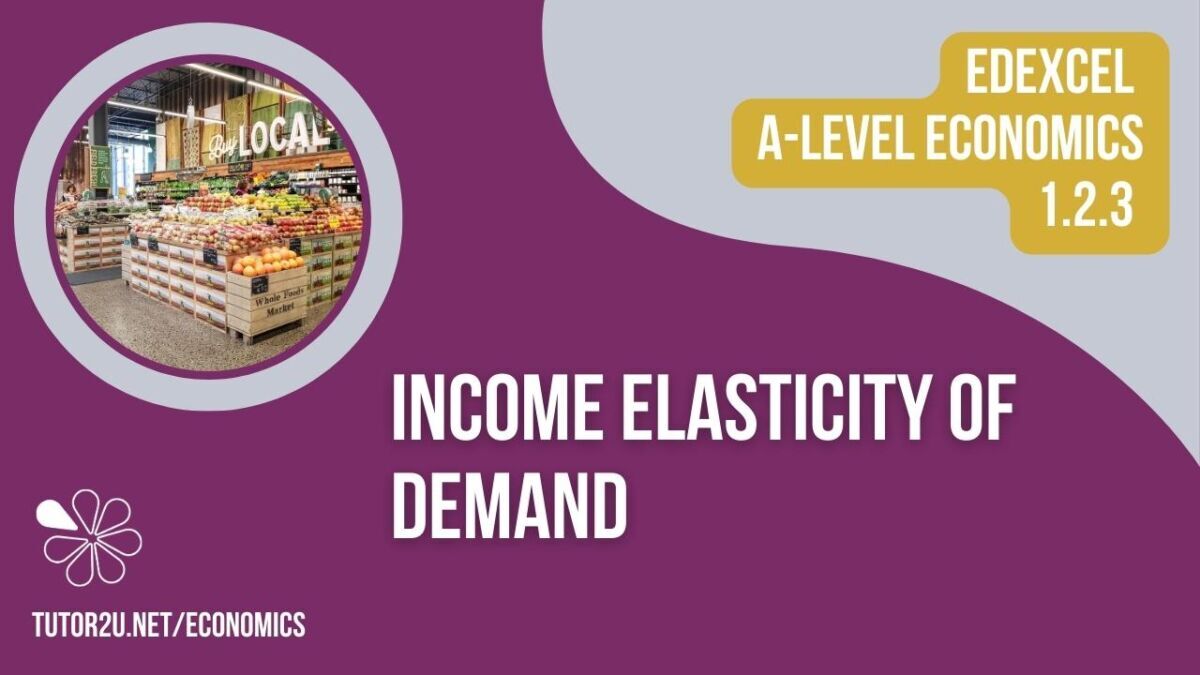 1.2.3 Income Elasticity Of Demand (Edexcel A-Level Economics Teaching ...