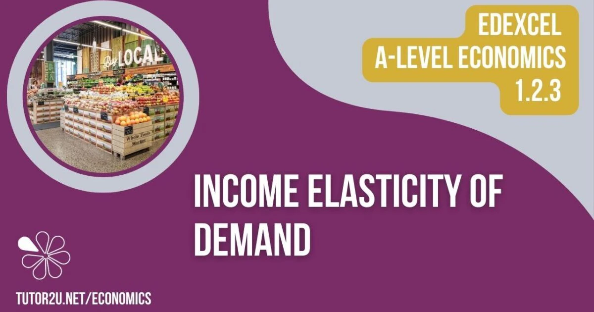 1.2.3 Income Elasticity of Demand (Edexcel A-Level Economics Teaching ...
