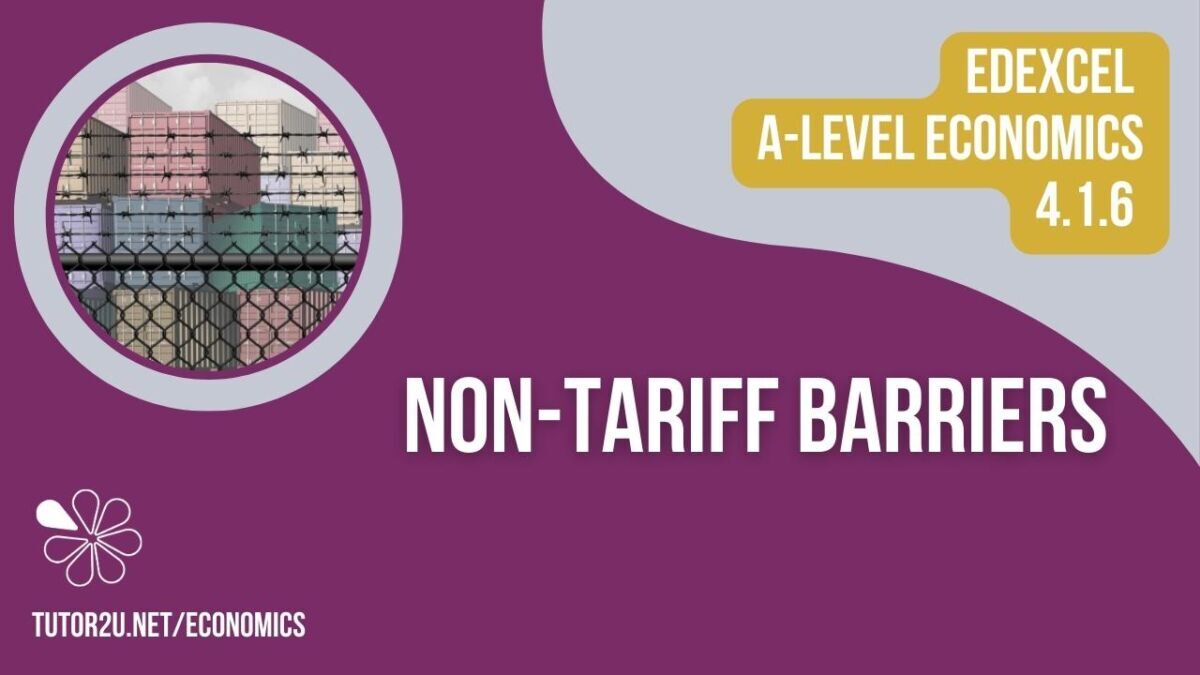 4.1.6 Non Tariff Barriers (Edexcel A-Level Economics Teaching ...