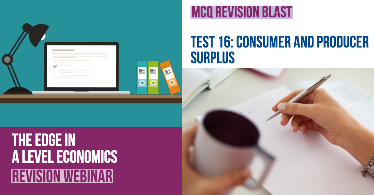 Test 16: A Level Economics: MCQ Revision On Consumer And Producer ...