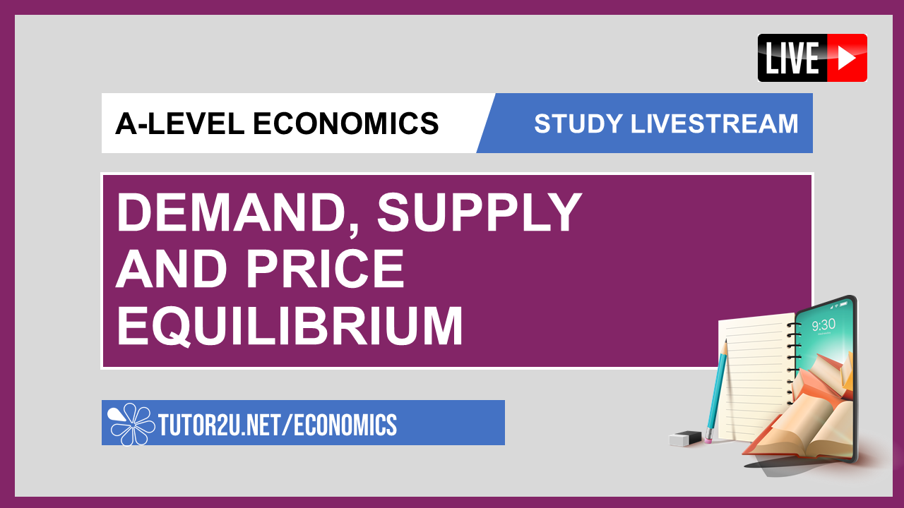 ALevel Economics Study Livestream Demand, Supply and Price