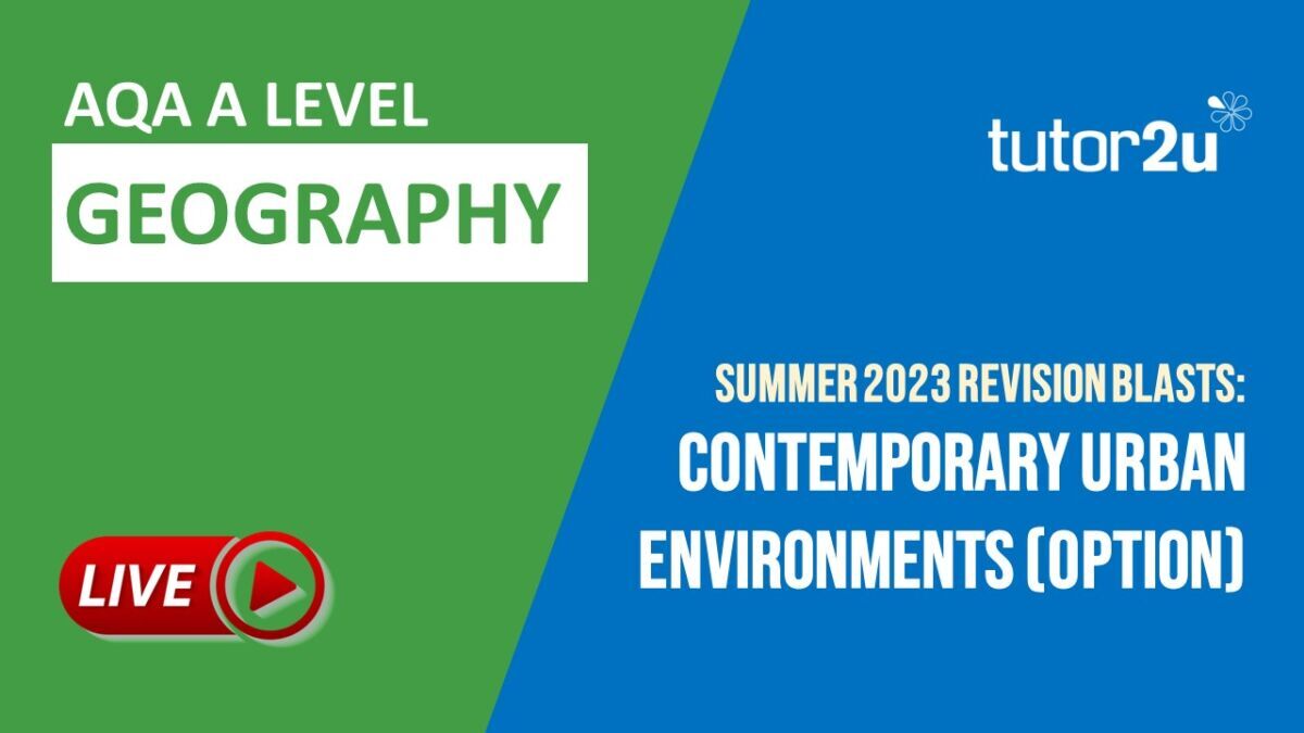 Paper 2 Option Topic Contemporary Urban Environments ALevel