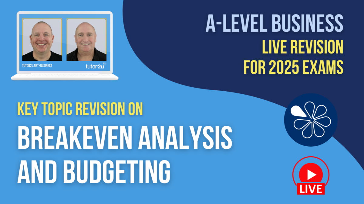 Breakeven Analysis and Budgeting | A-Level Business Live Revision 2025 |  Livestreams | tutor2u