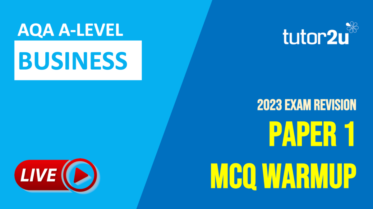 Paper 1 MCQ Warmup AQA ALevel Business Live Revision for 2023