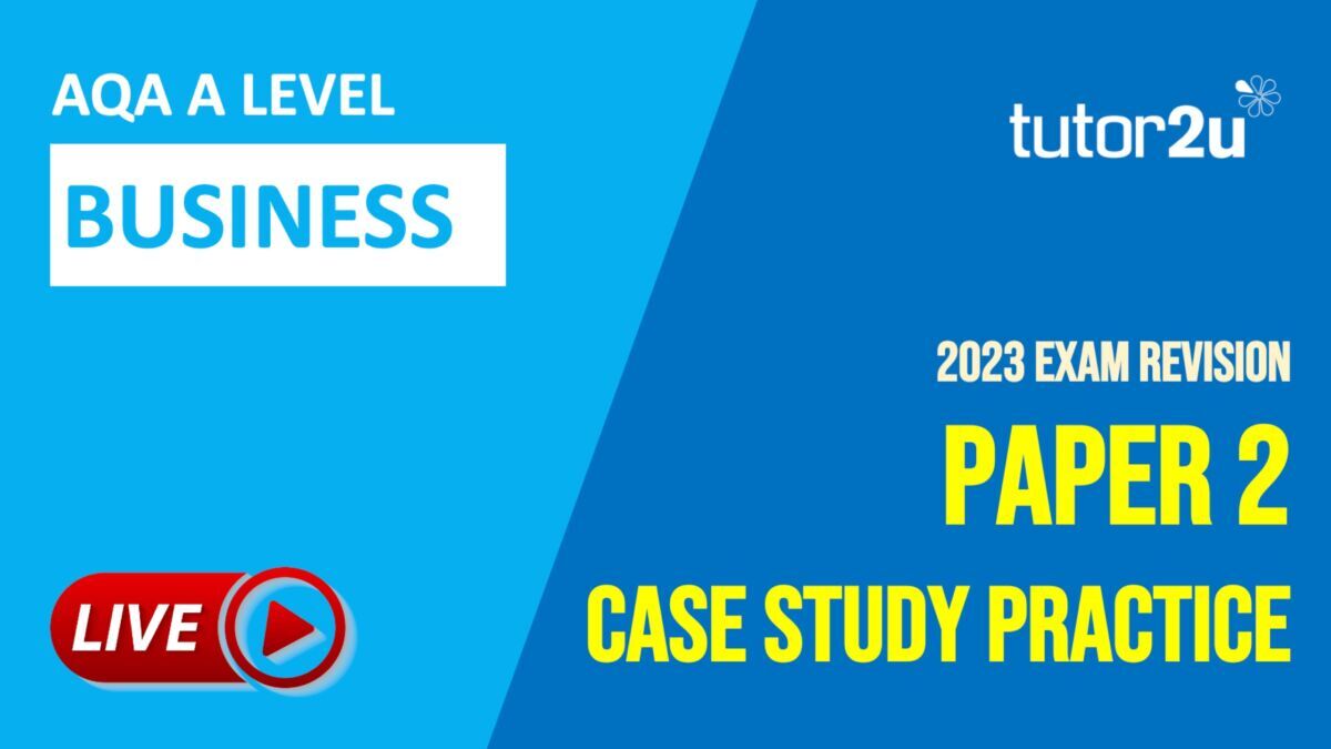 Paper 2 (2023) Case Study Practice for AQA ALevel Business