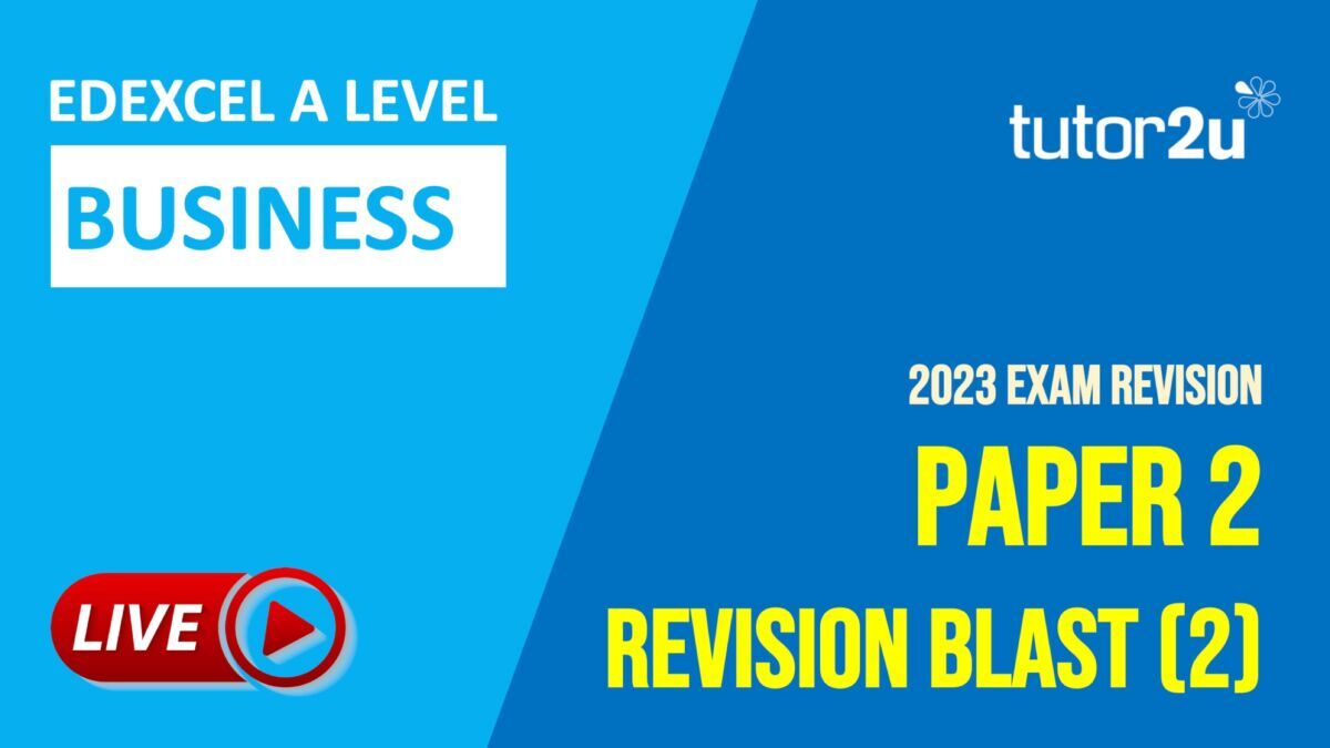 Paper 2 (2023) Revision Blast (2) for Edexcel ALevel Business