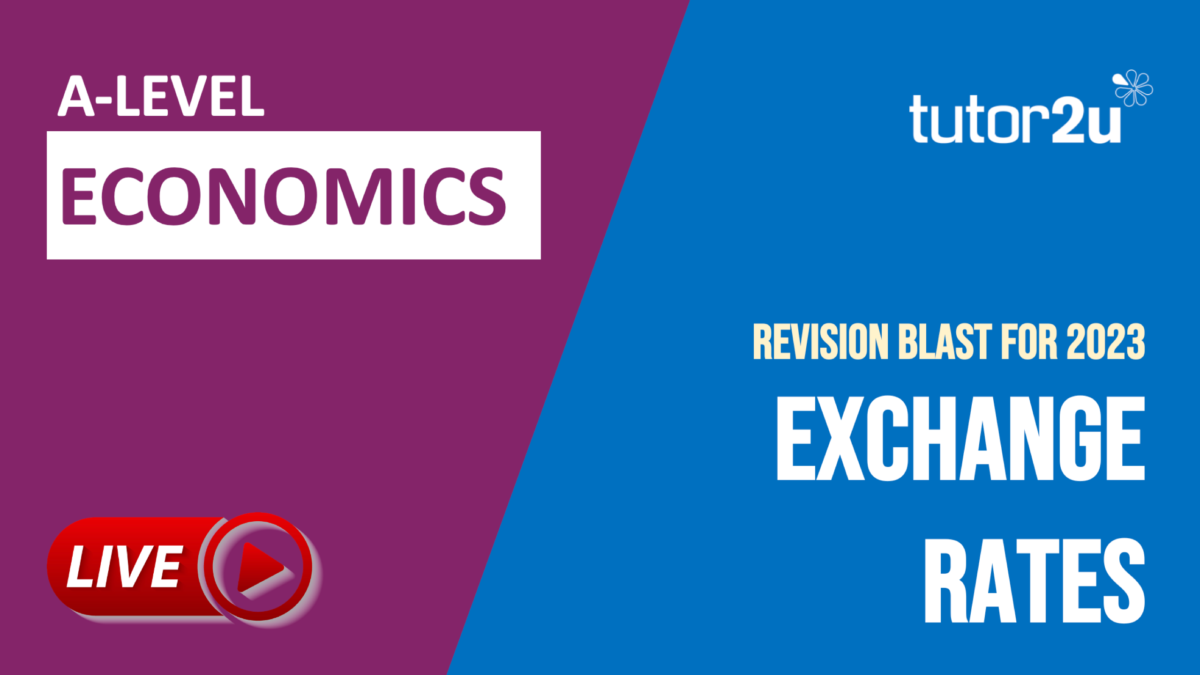 Exchange Rates Revision Blast ALevel Economics Livestreams tutor2u