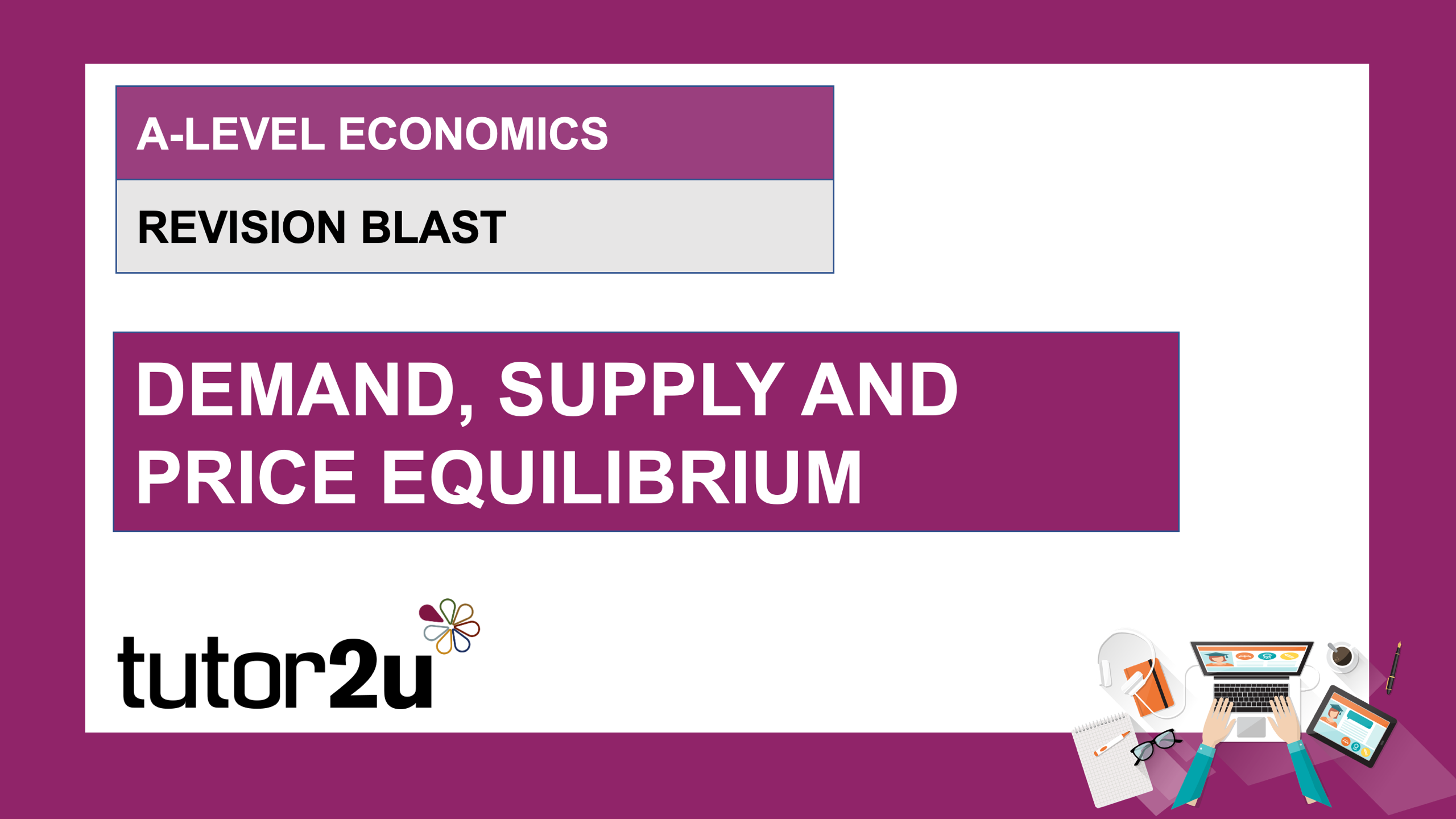 ALevel Economics Revision Blast Demand, Supply & Price Equilibrium