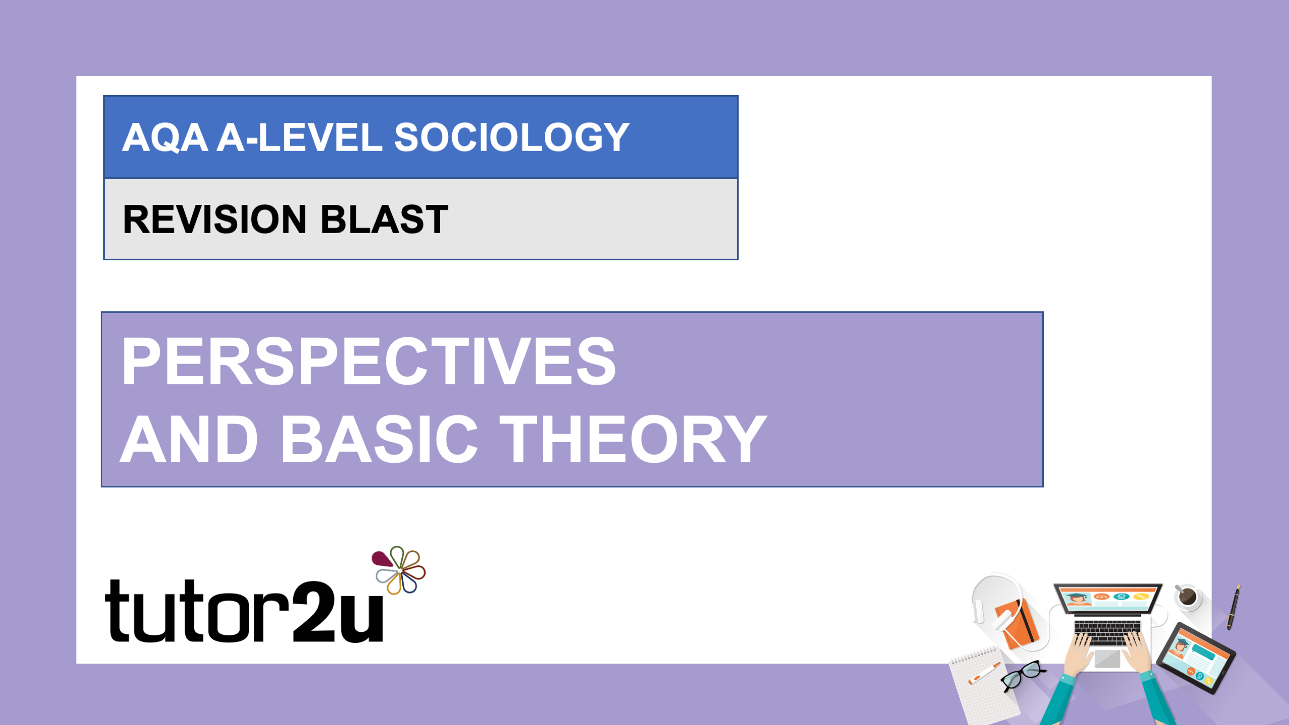 AQA A-Level Sociology Revision Blast | Perspectives & Basic Theory (1 ...