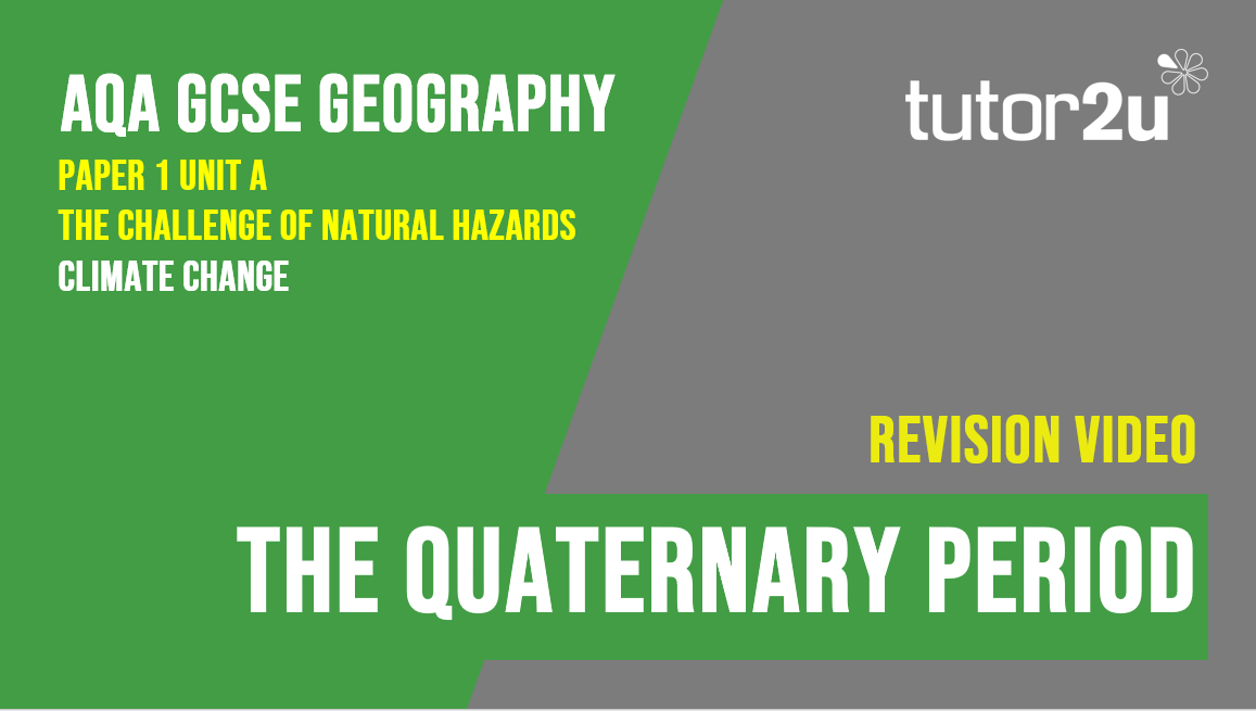 Topic Video for AQA GCSE Geography The Quaternary Period (Climate