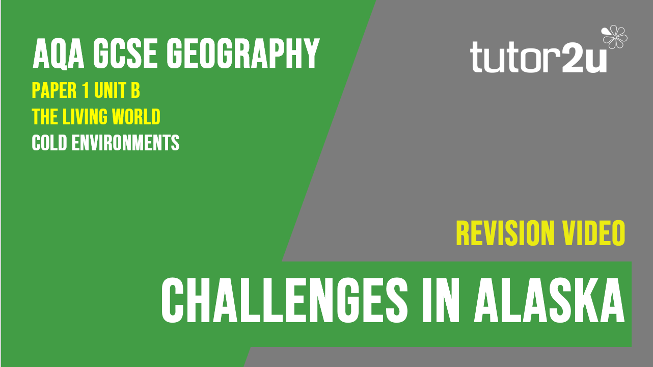 Topic Video for AQA GCSE Geography Challenges in Alaska (Cold