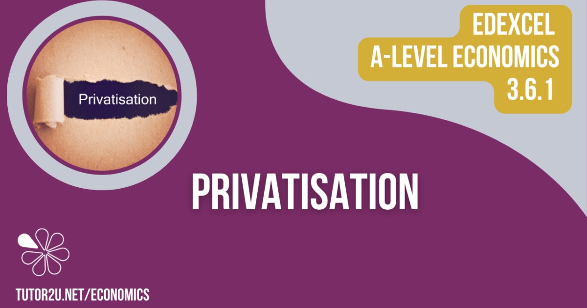3.6.1 Privatisation (Edexcel A-Level Economics Teaching PowerPoint ...