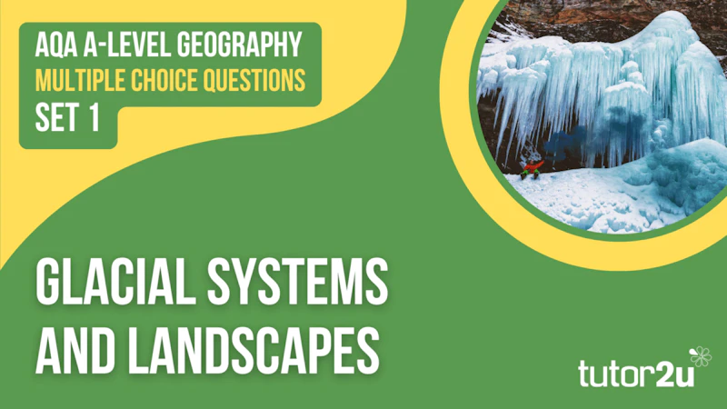Mcqs For Aqa A Level Geography Paper 1 Glacial Systems And