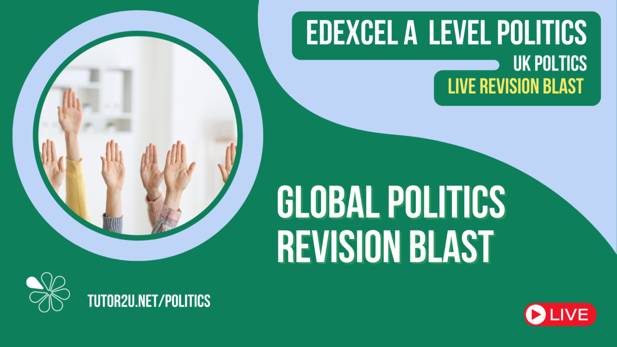 Global Politics Revision Blast | Edexcel A-Level Politics Live Revision ...