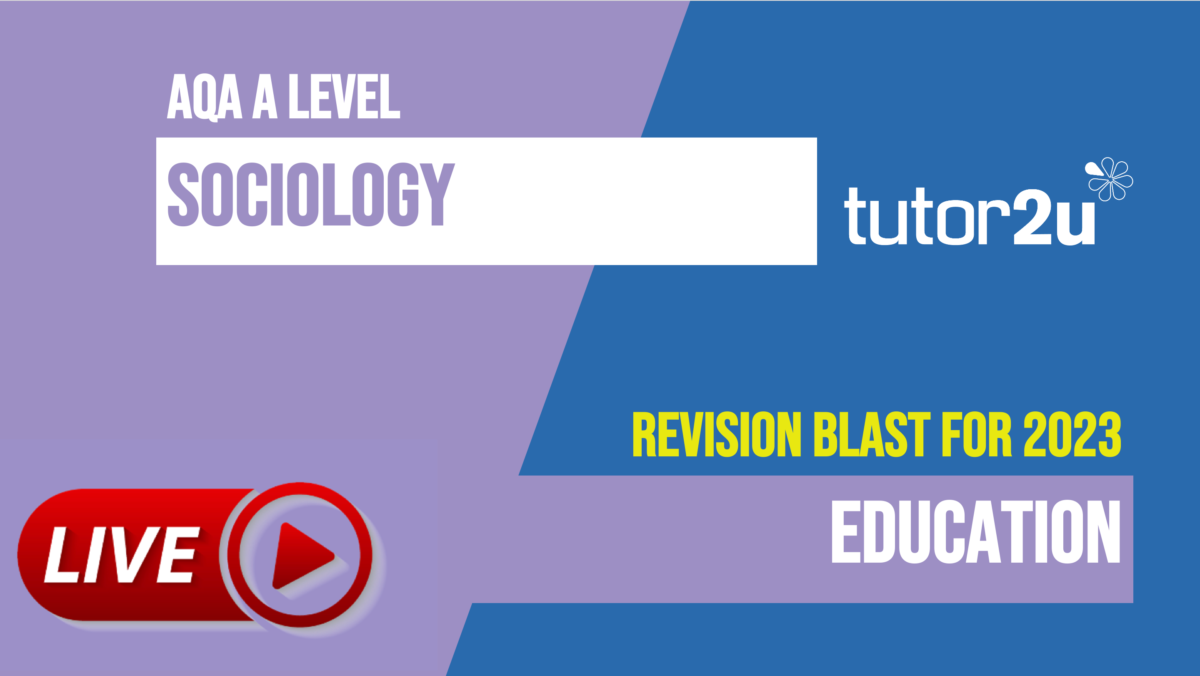 Education Revision Blast | A-Level Sociology | Livestreams | Tutor2u