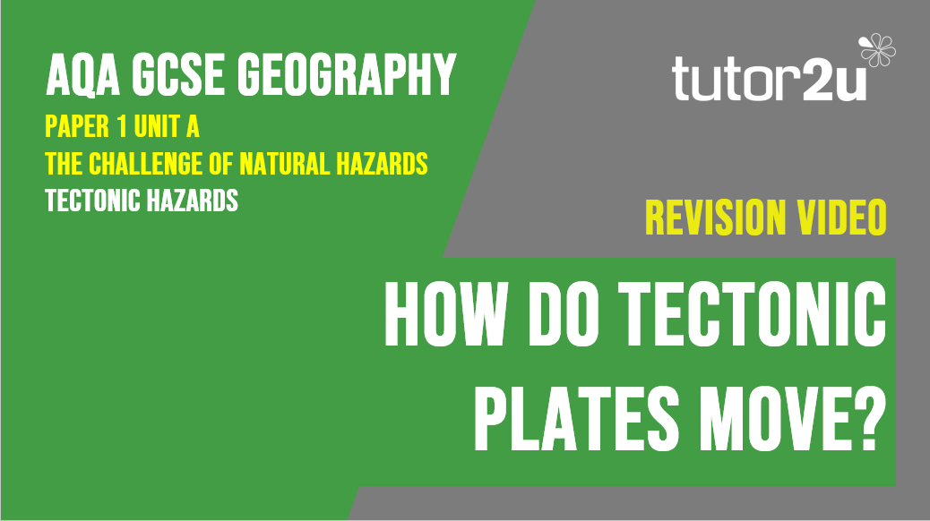 How do Tectonic Plates Move? AQA GCSE Geography Tectonic Hazards 3