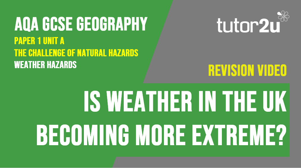 Topic Video For AQA GCSE Geography: Weather In The UK Becoming More ...